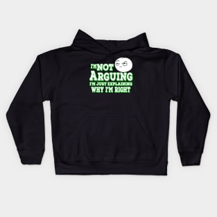 I'm Not Arguing I'm Just Explaining Why I'm Right Green Kids Hoodie